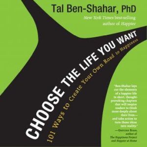 Choose the Life You Want, Tal BenShahar
