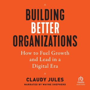 Building Better Organizations, Claudy Jules