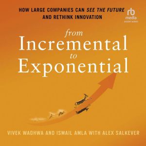 From Incremental to Exponential, Vivek Wadhwa