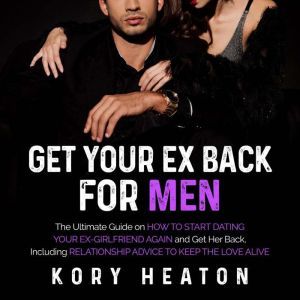Get Your Ex Back for Men The Ultimat..., Kory Heaton