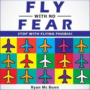 FLY WITH NO FEAR, Ryan Mc Bunn