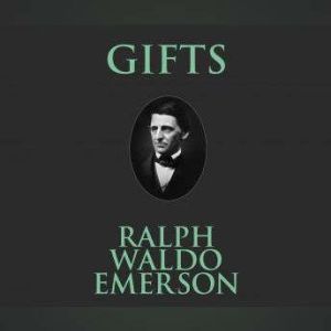 Gifts, Ralph Waldo Emerson