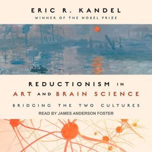 Reductionism in Art and Brain Science..., Eric R. Kandel