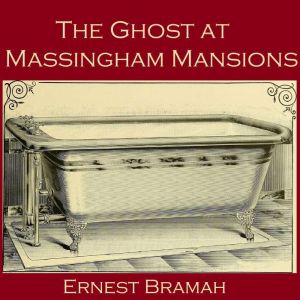 The Ghost at Massingham Mansions, Ernest Bramah