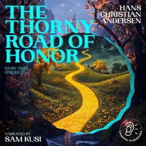 The Thorny Road of Honor Story Time,..., Hans Christian Andersen