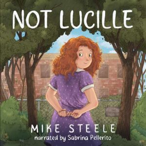 Not Lucille, Mike Steele