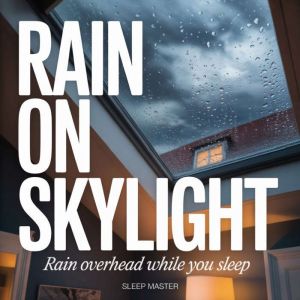 Rain on Skylight, Sleep Master