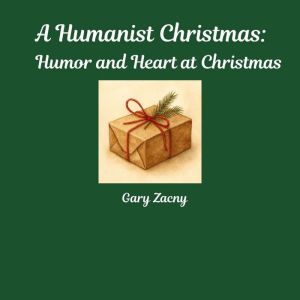 A Humanist Christmas: Humor and Heart at Christmas