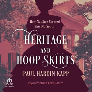 Heritage and Hoop Skirts, Paul Hardin Kapp