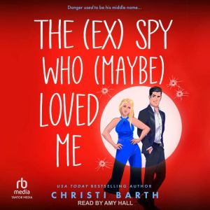 The ex Spy Who maybe Loved Me, Christi Barth