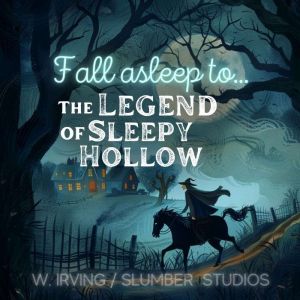 The Legend of Sleepy Hollow: Fall asleep to a classic spooky horror story