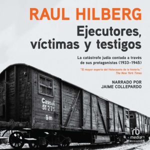 Ejecutores, victimas, testigos Execu..., Raul Hilberg