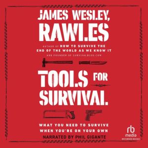 Tools for Survival: What You Need to Survive When You're on Your Own