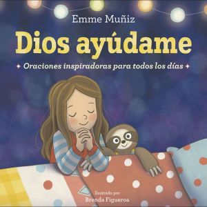 Dios Ayudame Lord Help Me Spanish Ed..., Emme Muniz