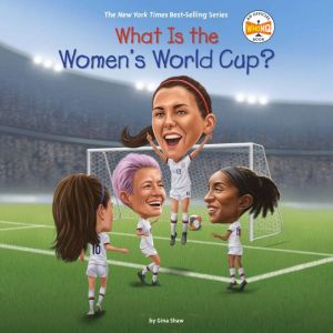 What Is the Womens World Cup?, Gina Shaw