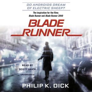 Blade Runner (Movie-Tie-In Edition): Based on the novel Do Androids Dream of Electric Sheep: Official Movie Tie-In, Philip K. Dick
