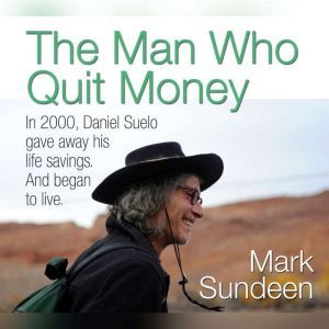 The Man Who Quit Money, Mark Sundeen