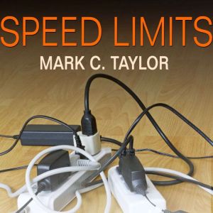 Speed Limits, Mark C. Taylor