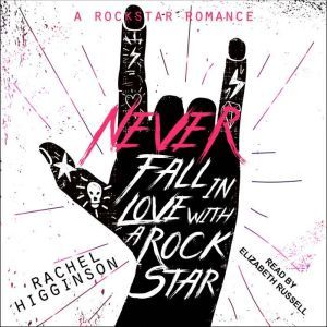 Never Fall in Love with a Rockstar, Rachel Higginson