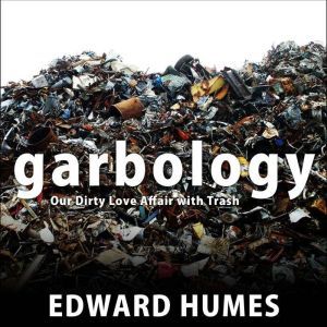 Garbology, Edward Humes