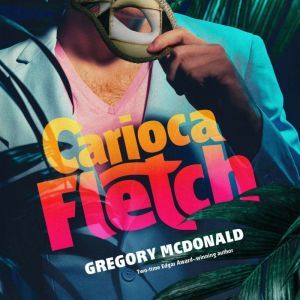Carioca Fletch, Gregory Mcdonald