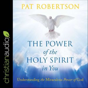 The Power of the Holy Spirit in You, Pat Robertson