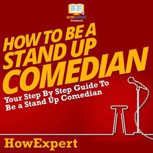How To Be A Stand Up Comedian, HowExpert