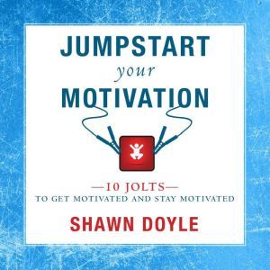 Jumpstart Your Motivation, Shawn Doyle, CSP