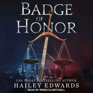 Badge of Honor, Hailey Edwards