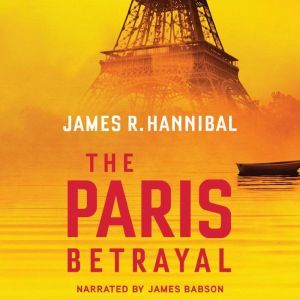 The Paris Betrayal, James R. Hannibal