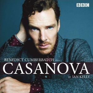 Benedict Cumberbatch reads Ian Kelly's Casanova: A BBC Radio 4 reading