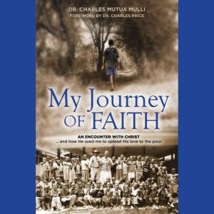 My Journey Of Faith: An Encounter with Christ...And how He used me to spread His love to the poor