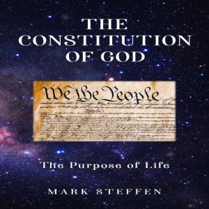 The Constitution Of God, Mark Steffen