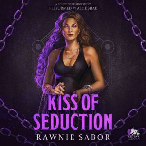 Kiss of Seduction: A Court of Chains Story
