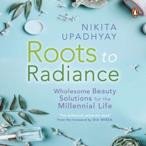 Roots to Radiance Wholesome Beauty S..., Nikita Upadhyay