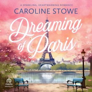 Dreaming of Paris, Caroline Stowe