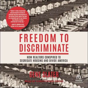 Freedom to Discriminate: How Realtors Conspired to Segregate Housing and Divide America