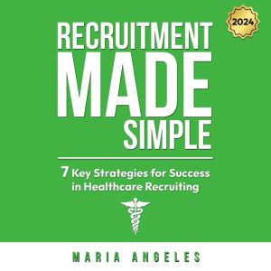 Recruitment Made Simple By Maria Ange..., Maria Angeles