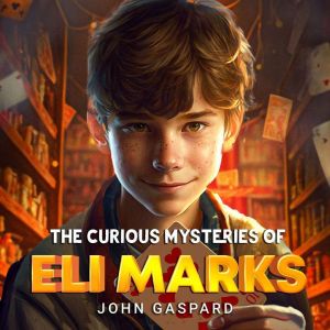 The Curious Mysteries of Eli Marks