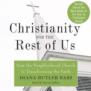 Christianity for the Rest of Us, Diana Butler Bass