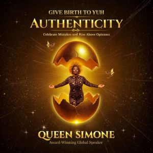 Give Birth to Yuh Authenticity, Queen Simone