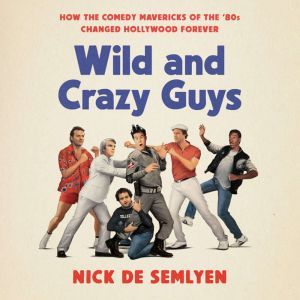 Wild and Crazy Guys, Nick de Semlyen