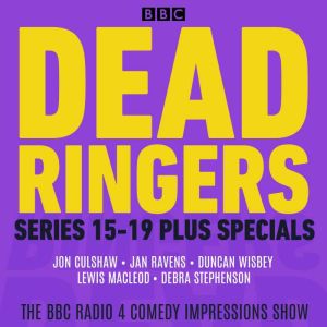 Dead Ringers: Series 15-19 Plus Specials: The BBC Radio 4 Impressions Show