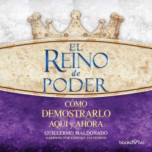 El reino de poder The Kingdom of Pow..., Guillermo Maldonado