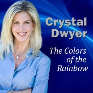 The Colors of the Rainbow, Crystal Dwyer