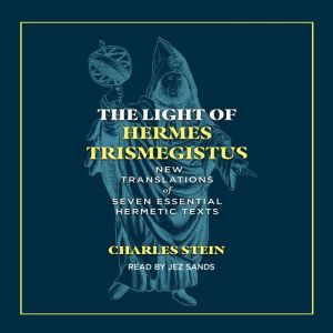 The Light of Hermes Trismegistus, Charles Stein