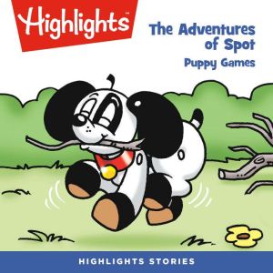 The Adventures of Spot Puppy Games, Highlights For Children