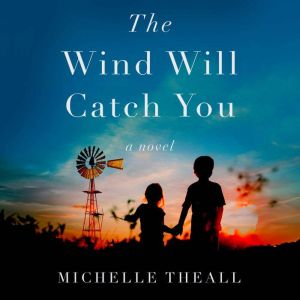 The Wind Will Catch You, Michelle Theall