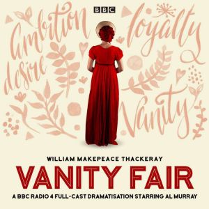 Vanity Fair: A BBC Radio 4 full-cast dramatisation