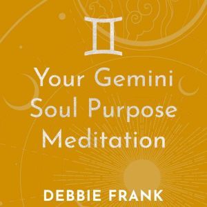 Your Gemini Soul Purpose, Debbie Frank